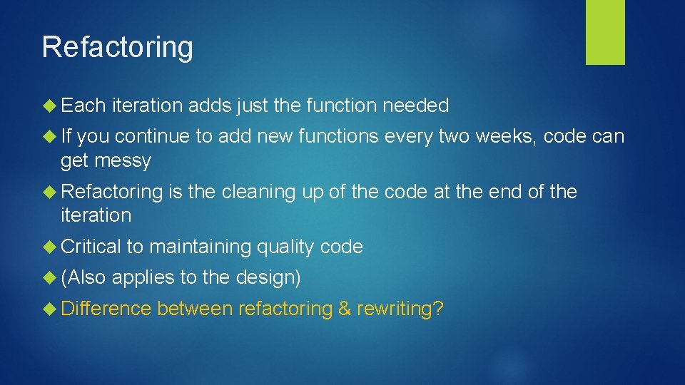 Refactoring Each iteration adds just the function needed If you continue to add new