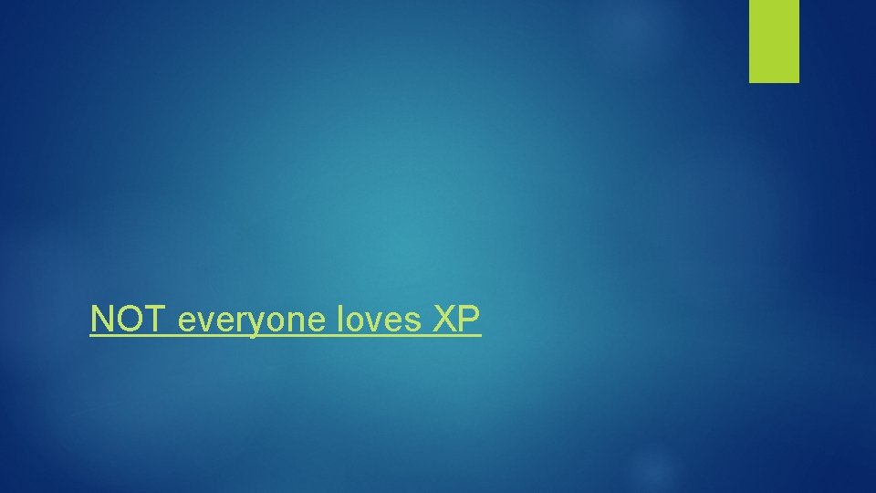 NOT everyone loves XP 