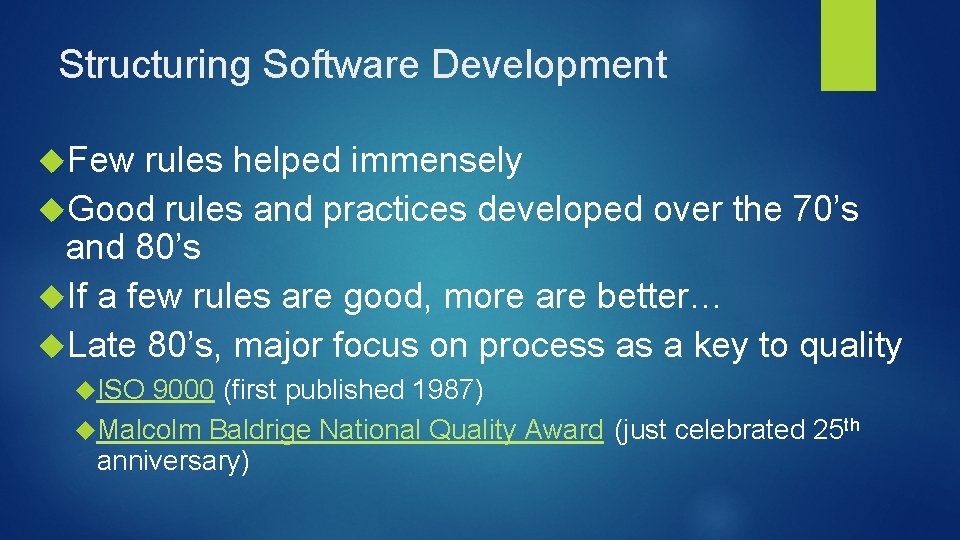 Structuring Software Development Few rules helped immensely Good rules and practices developed over the
