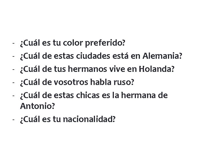 - ¿Cuál es tu color preferido? ¿Cuál de estas ciudades está en Alemania? ¿Cuál