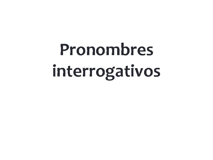 Pronombres interrogativos 