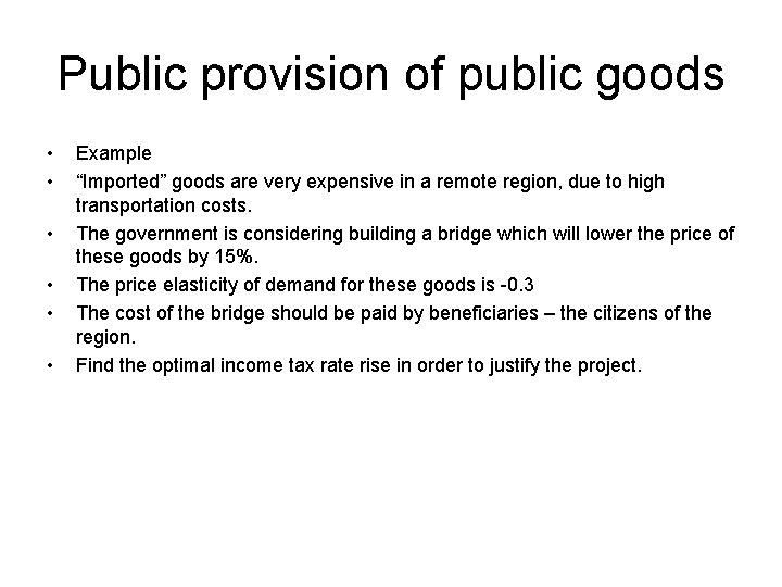 Public provision of public goods • • • Example “Imported” goods are very expensive