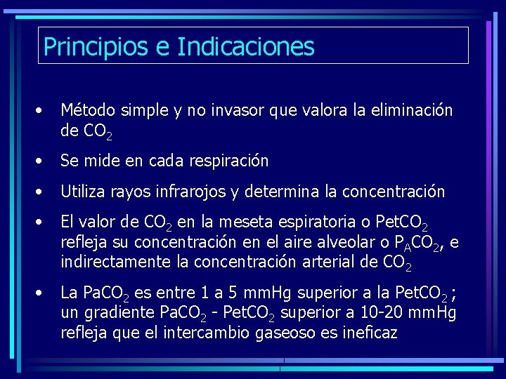 Principios e Indicaciones • Método simple y no invasor que valora la eliminación de