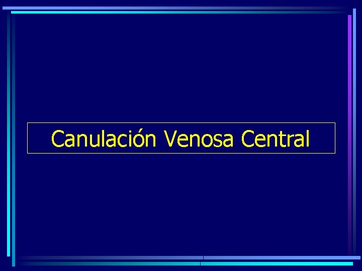 Canulación Venosa Central 