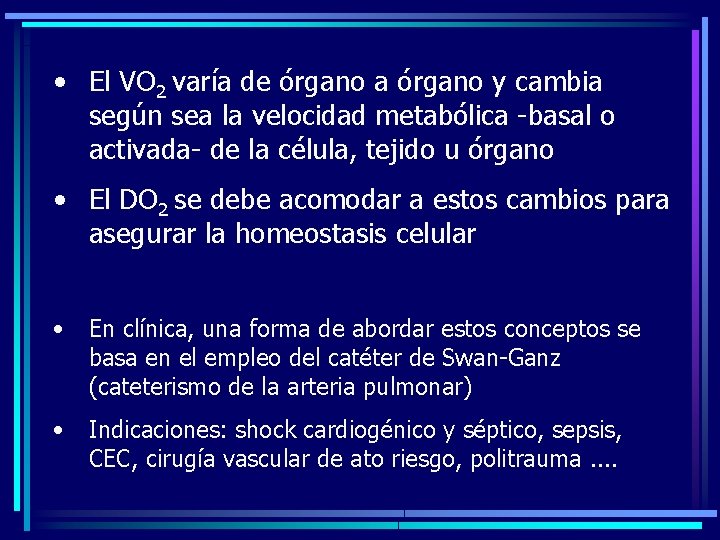  • El VO 2 varía de órgano a órgano y cambia según sea