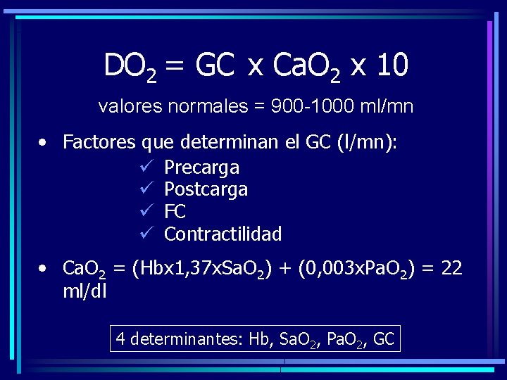 DO 2 = GC x Ca. O 2 x 10 valores normales = 900