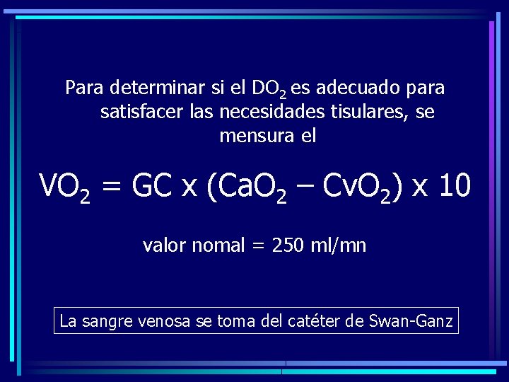 Para determinar si el DO 2 es adecuado para satisfacer las necesidades tisulares, se