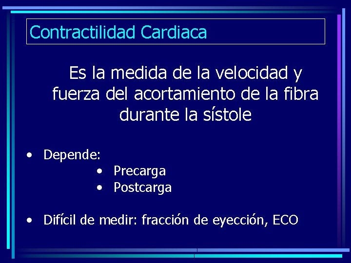 Contractilidad Cardiaca Es la medida de la velocidad y fuerza del acortamiento de la