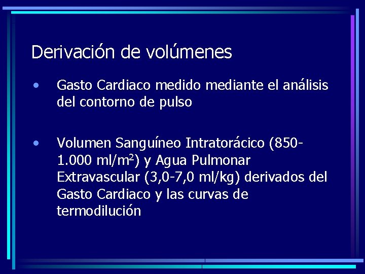 Derivación de volúmenes • Gasto Cardiaco medido mediante el análisis del contorno de pulso