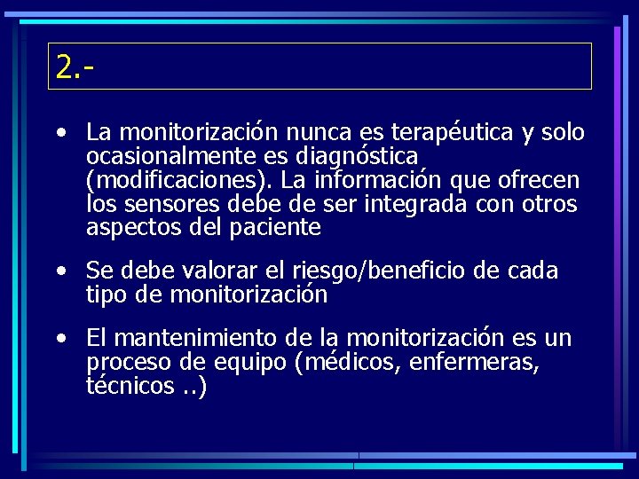 2. • La monitorización nunca es terapéutica y solo ocasionalmente es diagnóstica (modificaciones). La