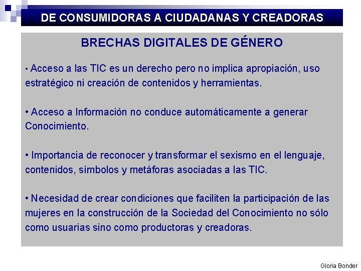 DE CONSUMIDORAS A CIUDADANAS Y CREADORAS BRECHAS DIGITALES DE GÉNERO • Acceso a las