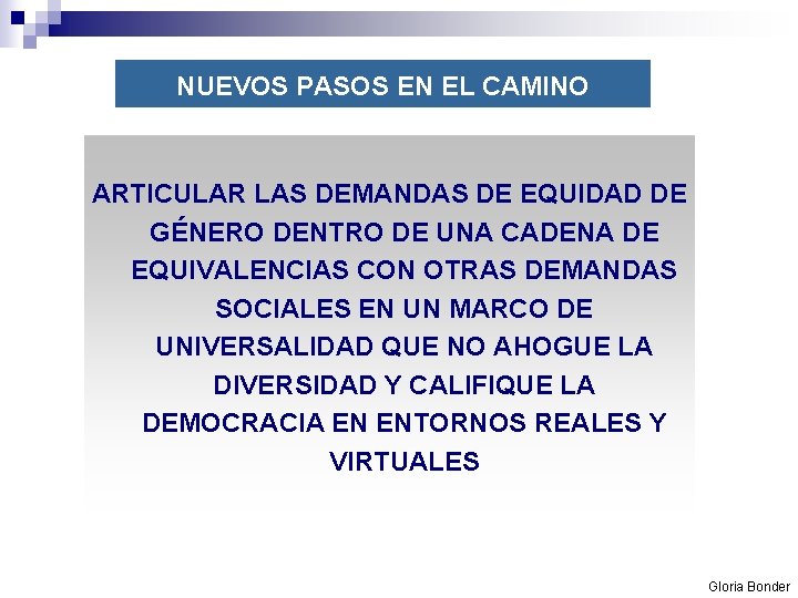 NUEVOS PASOS EN EL CAMINO ARTICULAR LAS DEMANDAS DE EQUIDAD DE GÉNERO DENTRO DE