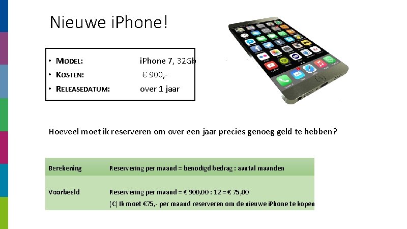 Nieuwe i. Phone! • MODEL: i. Phone 7, 32 Gb • KOSTEN: € 900,