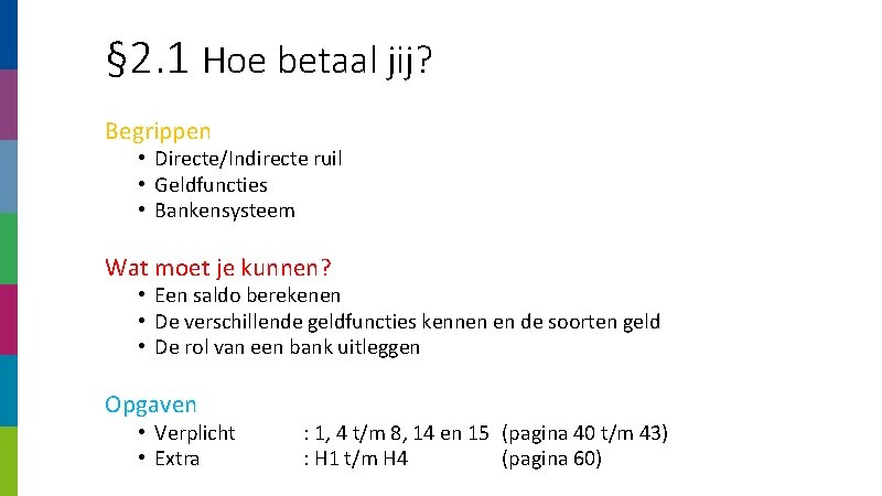 § 2. 1 Hoe betaal jij? Begrippen • Directe/Indirecte ruil • Geldfuncties • Bankensysteem