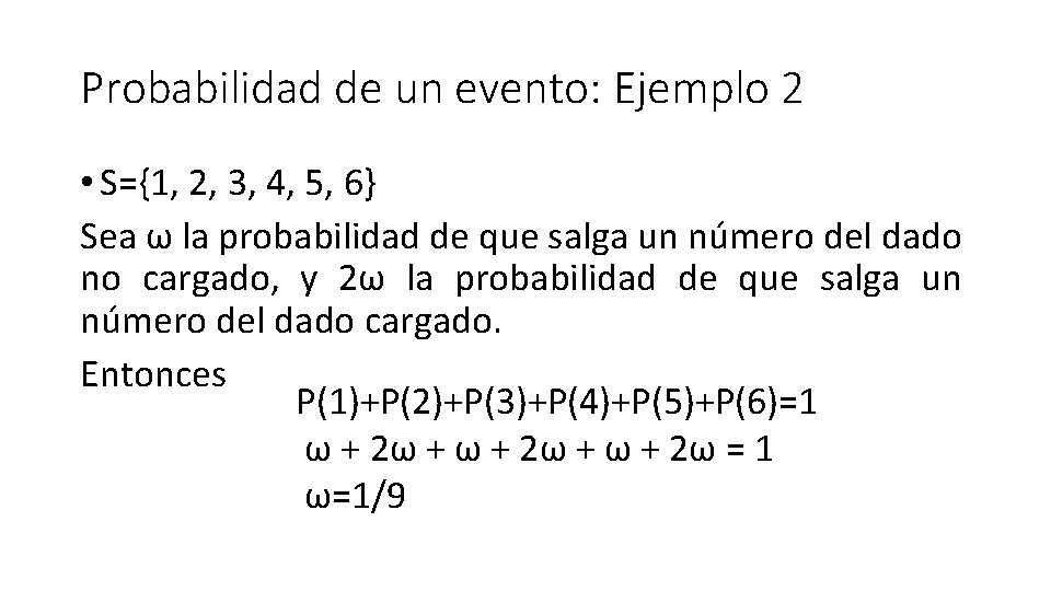Probabilidad de un evento: Ejemplo 2 • S={1, 2, 3, 4, 5, 6} Sea