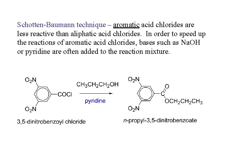 Schotten-Baumann technique – aromatic acid chlorides are less reactive than aliphatic acid chlorides. In