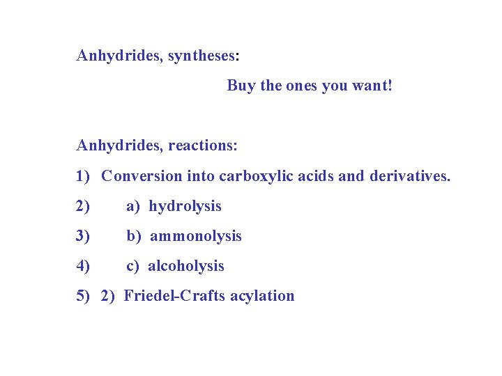 Anhydrides, syntheses: Buy the ones you want! Anhydrides, reactions: 1) Conversion into carboxylic acids