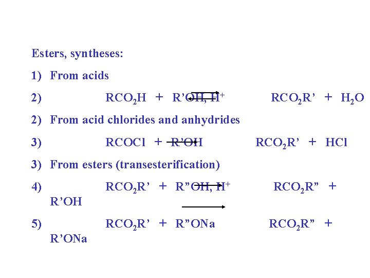 Esters, syntheses: 1) From acids 2) RCO 2 H + R’OH, H+ RCO 2