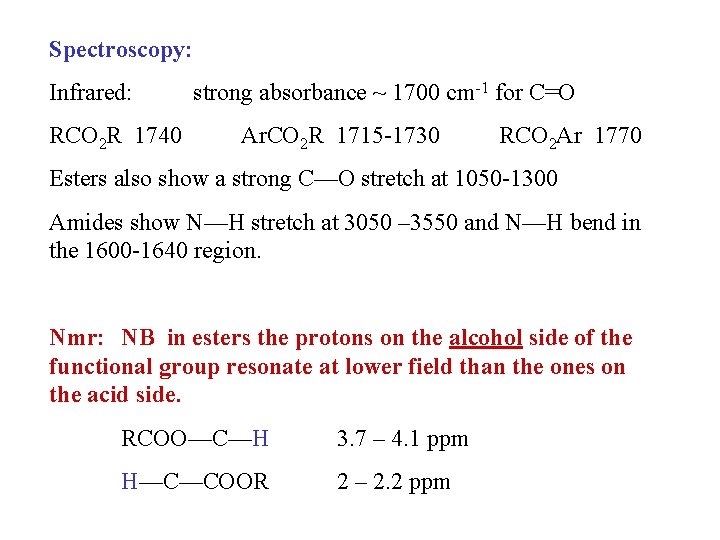 Spectroscopy: Infrared: RCO 2 R 1740 strong absorbance ~ 1700 cm-1 for C=O Ar.