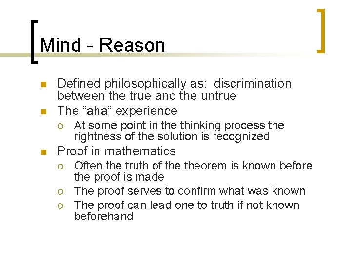 Mind - Reason n n Defined philosophically as: discrimination between the true and the