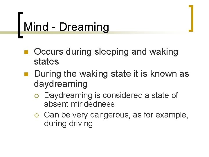 Mind - Dreaming n n Occurs during sleeping and waking states During the waking