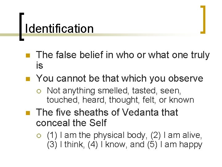 Identification n n The false belief in who or what one truly is You