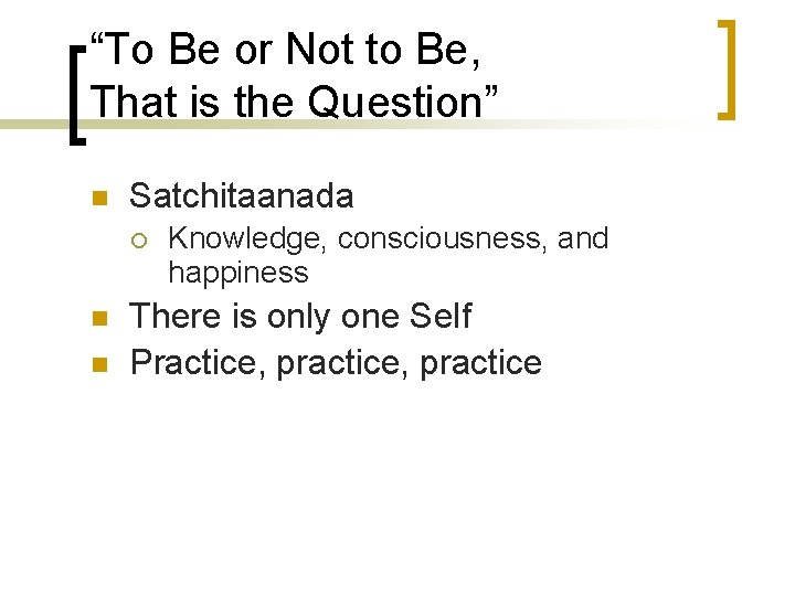 “To Be or Not to Be, That is the Question” n Satchitaanada ¡ n