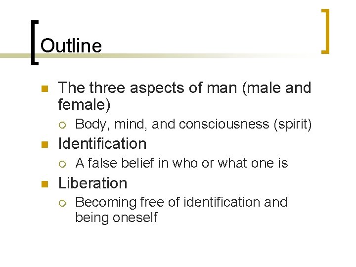 Outline n The three aspects of man (male and female) ¡ n Identification ¡