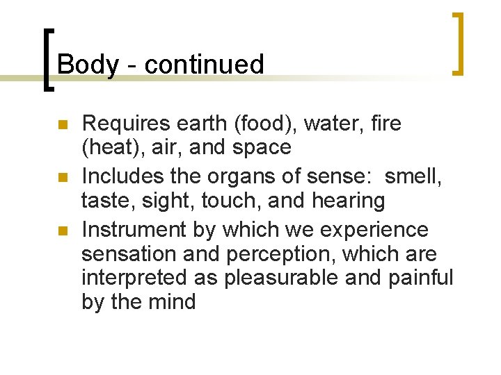 Body - continued n n n Requires earth (food), water, fire (heat), air, and