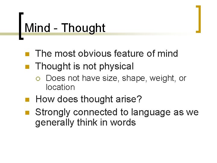 Mind - Thought n n The most obvious feature of mind Thought is not