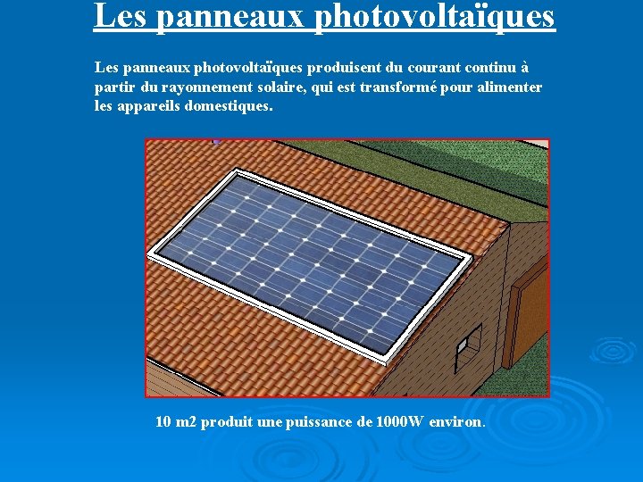 Les panneaux photovoltaïques produisent du courant continu à partir du rayonnement solaire, qui est