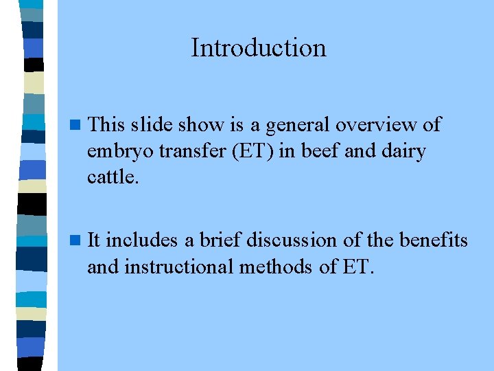  Introduction n This slide show is a general overview of embryo transfer (ET)