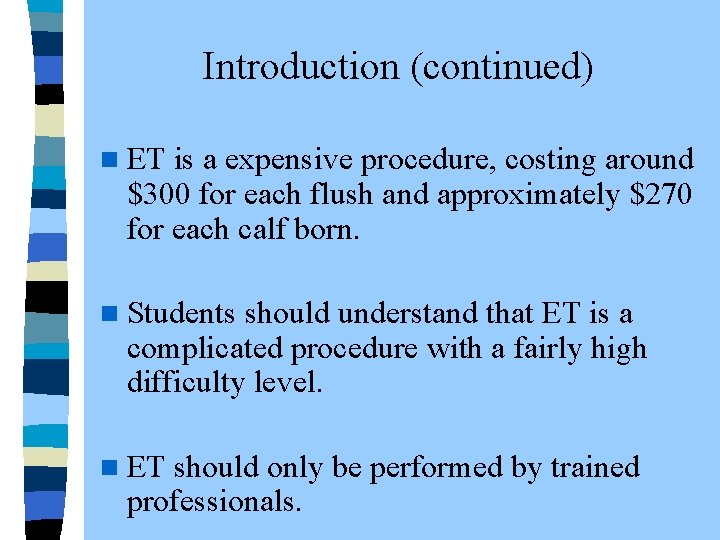  Introduction (continued) n ET is a expensive procedure, costing around $300 for each