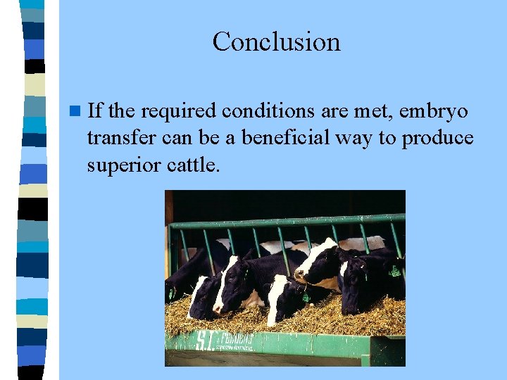  Conclusion n If the required conditions are met, embryo transfer can be a