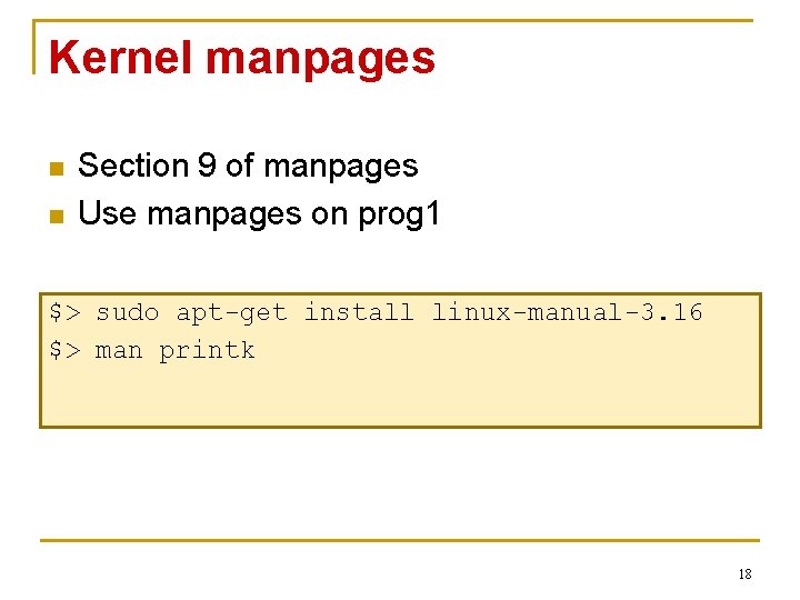 Kernel manpages n n Section 9 of manpages Use manpages on prog 1 $>