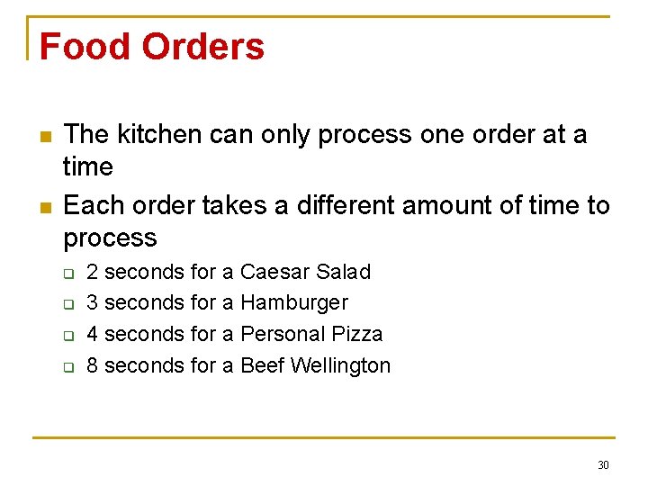 Food Orders n n The kitchen can only process one order at a time