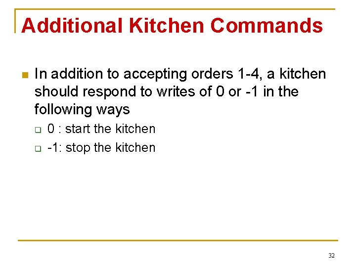 Additional Kitchen Commands n In addition to accepting orders 1 -4, a kitchen should