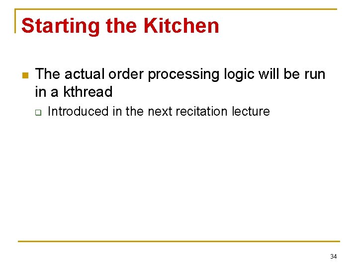 Starting the Kitchen n The actual order processing logic will be run in a