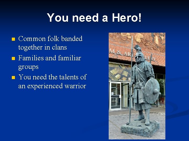 You need a Hero! n n n Common folk banded together in clans Families