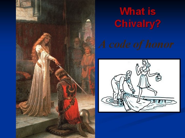 What is Chivalry? A code of honor 
