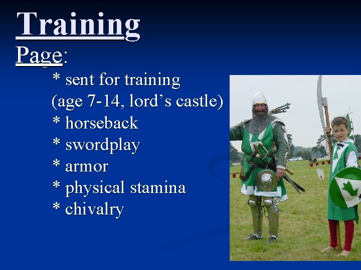 Training Page: * sent for training (age 7 -14, lord’s castle) * horseback *