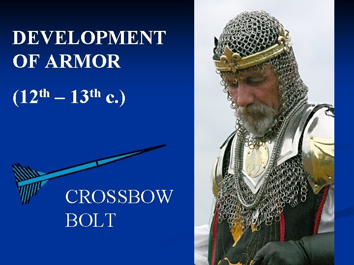 DEVELOPMENT OF ARMOR (12 th – 13 th c. ) CROSSBOW BOLT 