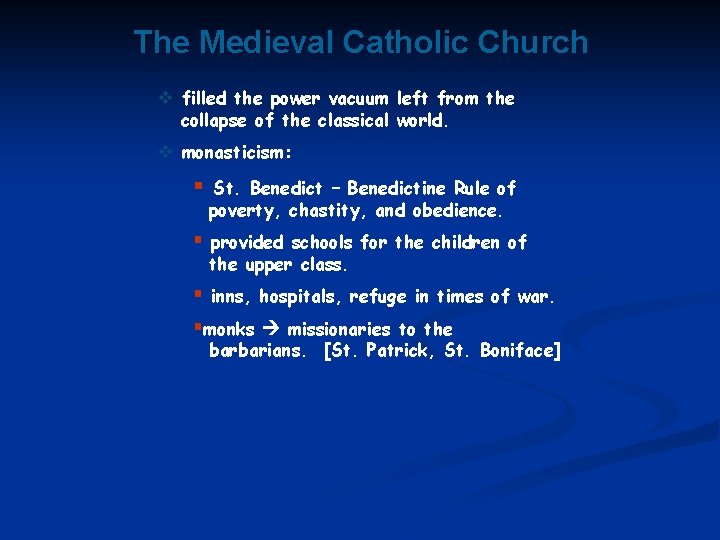 The Medieval Catholic Church v filled the power vacuum left from the collapse of