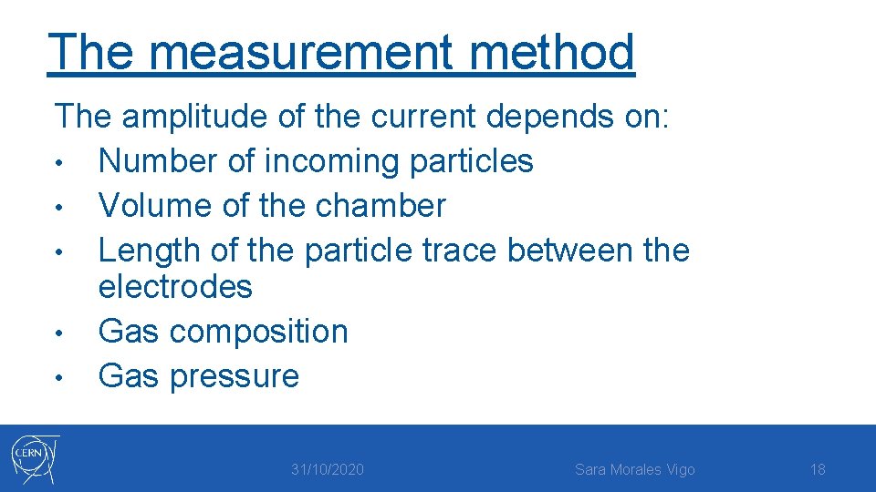 The measurement method The amplitude of the current depends on: • Number of incoming