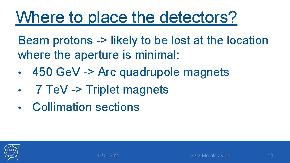 Where to place the detectors? Beam protons -> likely to be lost at the