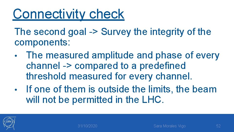 Connectivity check The second goal -> Survey the integrity of the components: • The