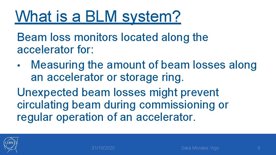 What is a BLM system? Beam loss monitors located along the accelerator for: •