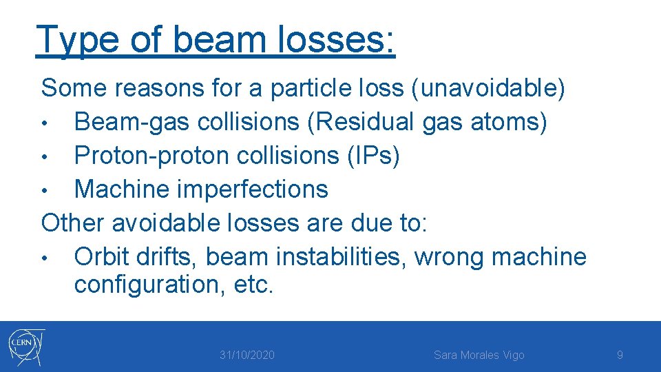 Type of beam losses: Some reasons for a particle loss (unavoidable) • Beam-gas collisions