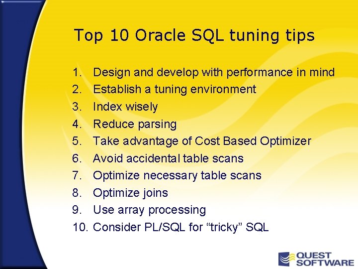 Top 10 Oracle SQL tuning tips 1. 2. 3. 4. 5. 6. 7. 8.