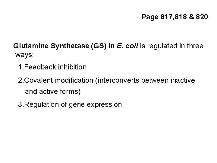 Page 817, 818 & 820 Glutamine Synthetase (GS) in E. coli is regulated in